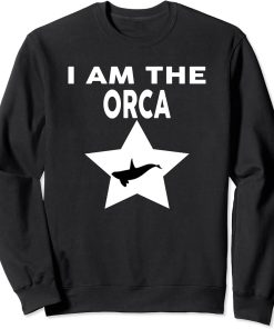 I Am The ORCA T-Shirt Funny ORCA Shirt Sweatshirt