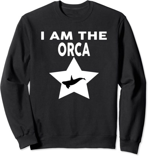 I Am The ORCA T-Shirt Funny ORCA Shirt Sweatshirt