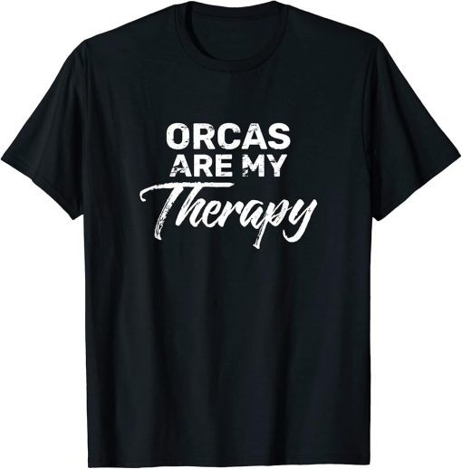 ORCAS Are My Therapy Shirt ORCA T-Shirt