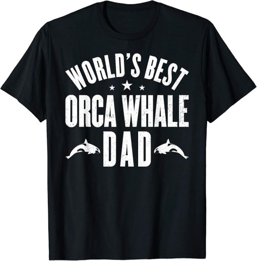 World"s Best ORCA WHALE Dad Gifts T-Shirt